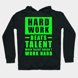 Hard Work Beats Talent When Talent Doesn't Work Hard - Inspirational Quote - Green Hoodie